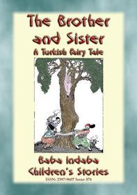 Ebook THE BROTHER AND SISTER - A Turkish Children’s Fairy Tale di Anon E. Mouse edito da Abela Publishing