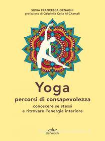 Ebook Yoga. Percorsi di consapevolezza di Ormaghi Silvia Francesca edito da De Vecchi