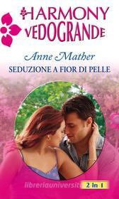 Ebook Seduzione a fior di pelle di Anne Mather edito da HarperCollins Italia