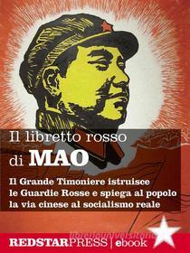 Ebook Il libretto rosso di Mao. Edizione integrale di Mao Tse-Tung edito da Red Star Press