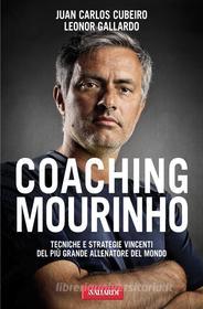 Ebook Coaching Mourinho di Juan Carlos Cubeiro, Leonor Gallardo edito da Vallardi