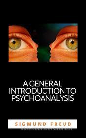 Ebook A general introduction to psychoanalysis di SIGMUND FREUD edito da Ale.Mar.