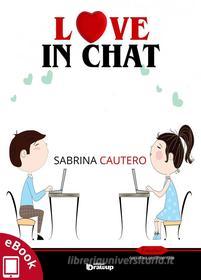 Ebook Love in chat di Sabrina Cautero edito da Edizioni DrawUp