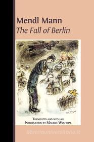 Ebook Mendl Mann The Fall of Berlin di Mendl Mann edito da Open Book Publishers