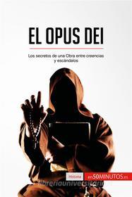 Ebook El Opus Dei di 50Minutos.es edito da 50Minutos.es