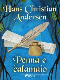 Ebook Penna e calamaio di Hans Christian Andersen edito da SAGA Egmont