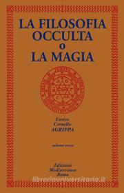 Ebook La Filosofia Occulta o la Magia di Enrico Cornelio Agrippa edito da Edizioni Mediterranee