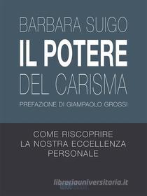 Ebook Il Potere del Carisma di Barbara Suigo edito da Wide Edizioni
