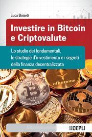 Ebook Investire in bitcoin e criptovalute di Luca Boiardi edito da Hoepli