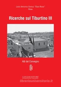 Ebook Ricerche sul Tiburtino III di AA. VV. edito da Gangemi Editore
