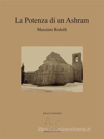 Ebook La Potenza di un Ashram di Massimo Rodolfi edito da Draco Edizioni