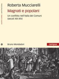Ebook Magnati e popolani. Un conflitto nell'Italia dei Comuni (secoli XII-XIV) di Mucciarelli Roberta edito da Bruno Mondadori