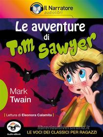 Ebook Le avventure di Tom Sawyer (Audio-eBook) di Mark Twain edito da Il Narratore