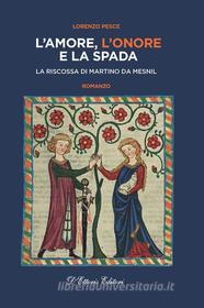 Ebook L’amore, l'onore e la spada di Lorenzo Pesce edito da D'Ettoris Editori