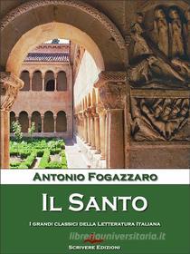 Ebook Il Santo di Antonio Fogazzaro edito da Scrivere