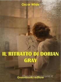 Ebook Il ritratto di Dorian Gray di Oscar Wilde edito da Greenbooks Editore