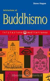 Ebook Iniziazione al Buddhismo di Steve Hagen edito da Edizioni Mediterranee
