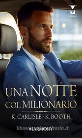 Ebook Una notte col milionario di Kate Carlisle, Karen Booth edito da HarperCollins Italia