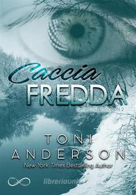 Ebook Caccia fredda di Toni Anderson edito da Hope Edizioni