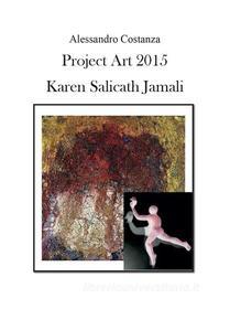 Ebook Project Art 2015 - Karen Salicath Jamali di Alessandro Costanza edito da Youcanprint