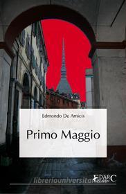 Ebook Primo Maggio di Edmondo De Amicis edito da EDARC Edizioni