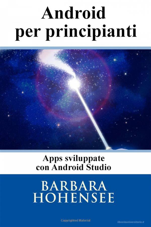 Ebook Programmare In Android Per Principianti di Barbara Hohensee edito da Babelcube Inc.