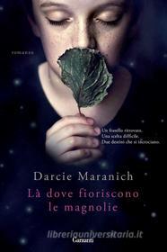Ebook Là dove fioriscono le magnolie di Darcie Maranich edito da Garzanti