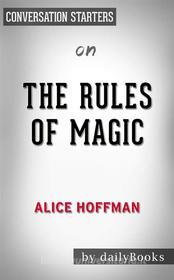 Ebook The Rules of Magic: A Novel (The Practical Magic Series) by Alice Hoffman | Conversation Starters di dailyBooks edito da Daily Books