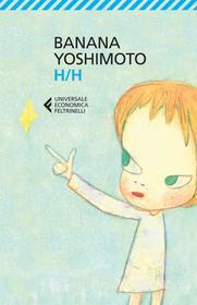 Ebook H/H di Banana Yoshimoto edito da Feltrinelli Editore