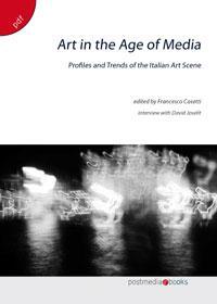 Ebook Art in the Age of Media Profiles and Trends of the Italian Art Scene di Casetti Francesco edito da Postmedia Books