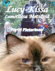 Ebook Lucy-Kissa Lumotussa Metsässä di Pertti Pietarinen edito da Books on Demand