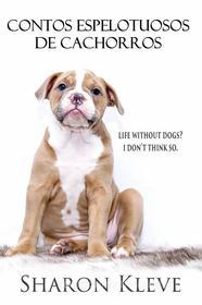 Ebook Contos Espelotuosos De Cachorros di Sharon Kleve edito da Sharon Kleve