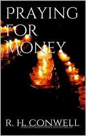 Ebook Praying for Money di Russell H. Conwell edito da PubMe