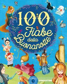 Ebook 100 fiabe della buonanotte di Aa. Vv. edito da De Agostini