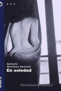 Ebook En soledad di Antonio Martínez Asensio edito da Aìsara