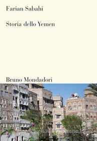 Ebook Storia dello Yemen di Sabahi Farian edito da Bruno Mondadori