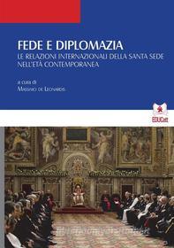 Ebook Fede e Diplomazia (PDF) di Massimo De Leonardis edito da EDUCatt