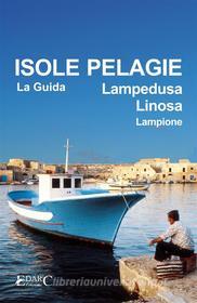 Ebook Isole Pelagie. Lampedusa, Linosa, Lampione di Guida turistica edito da EDARC Edizioni