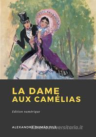 Ebook La Dame aux camélias di Alexandre Dumas fils edito da Librofilio