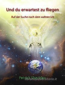 Ebook Und du erwartest zu fliegen di Patrick Sheridan edito da Books on Demand