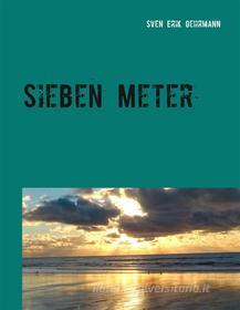 Ebook Sieben Meter di Sven Erik Gehrmann edito da Books on Demand