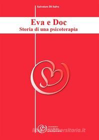 Ebook Eva e doc: storia di una psicoterapia di Salvatore Di Salvo edito da Salvatore Di Salvo