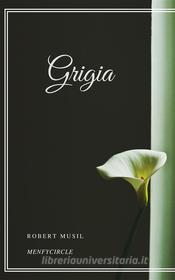 Libro Ebook Grigia di Robert Musil di Gérald Gallas