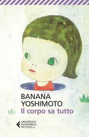 Ebook Il corpo sa tutto di Banana Yoshimoto edito da Feltrinelli Editore