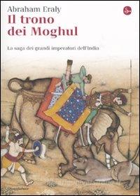 Ebook Il trono dei Moghul di Eraly Abraham edito da Il Saggiatore