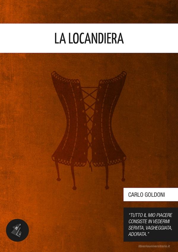Ebook La locandiera di Goldoni Carlo edito da Delirium Edizioni