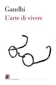 Ebook L'arte di vivere di Gandhi edito da Piano B edizioni