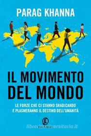 Ebook Il movimento del mondo di Parag Khanna edito da Fazi Editore