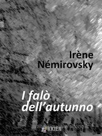 Ebook I falò dell&apos;autunno di Irène Némirovsky edito da KKIEN Publ. Int.