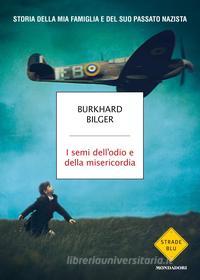 Ebook I semi dell'odio e della misericordia di Bilger Burkhard edito da Mondadori
